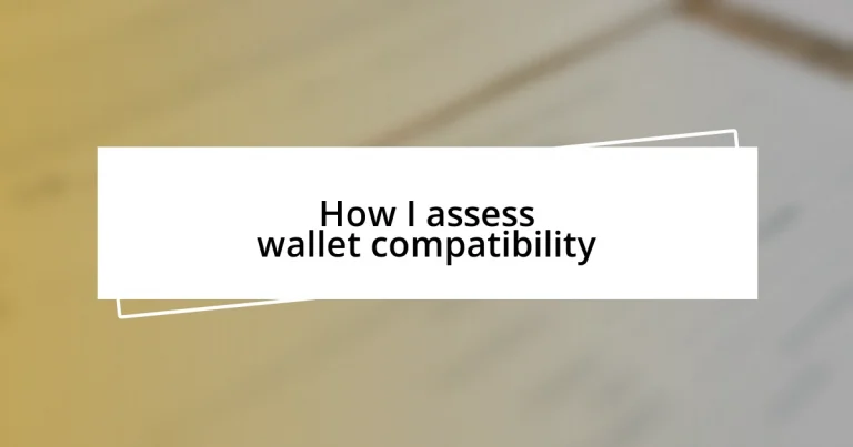 How I assess wallet compatibility