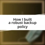 How I built a robust backup policy