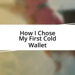 How I Chose My First Cold Wallet