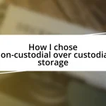 How I chose non-custodial over custodial storage