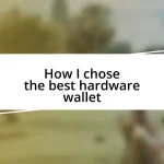 How I chose the best hardware wallet