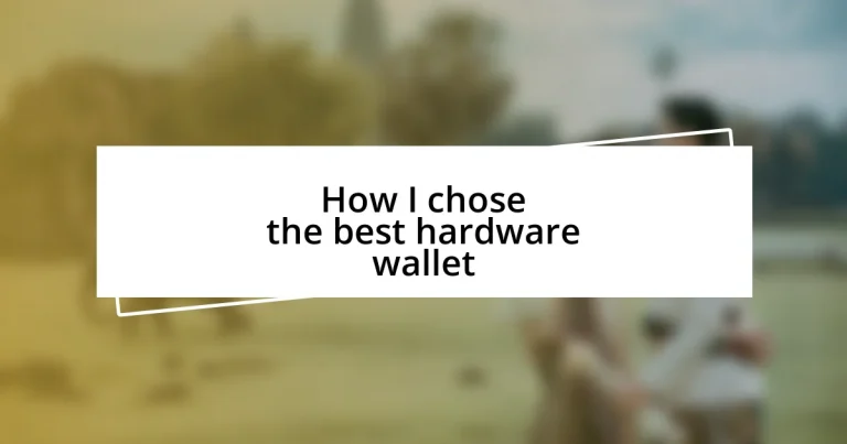 How I chose the best hardware wallet