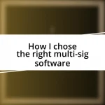 How I chose the right multi-sig software