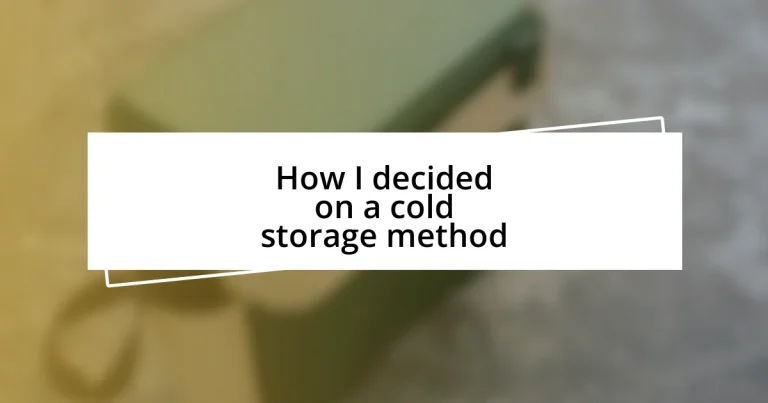 How I decided on a cold storage method