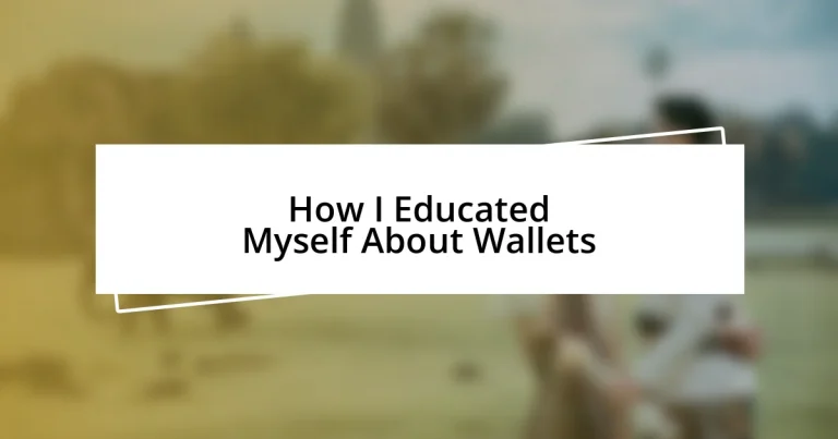 How I Educated Myself About Wallets