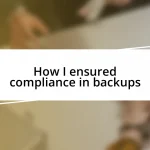 How I ensured compliance in backups