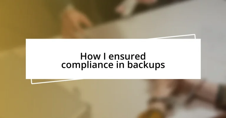 How I ensured compliance in backups