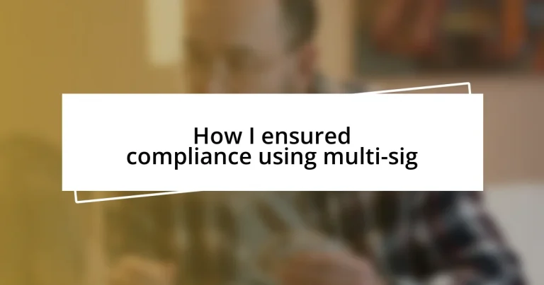 How I ensured compliance using multi-sig