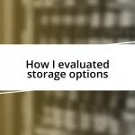 How I evaluated storage options