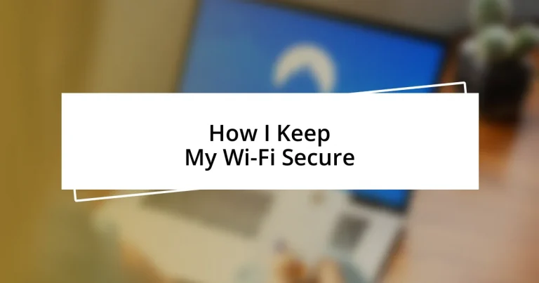 How I Keep My Wi-Fi Secure