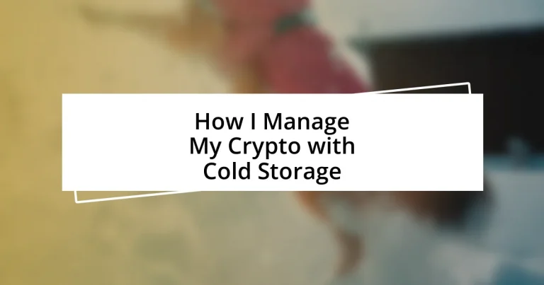 How I Manage My Crypto with Cold Storage