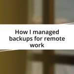 How I managed backups for remote work