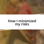 How I minimized my risks