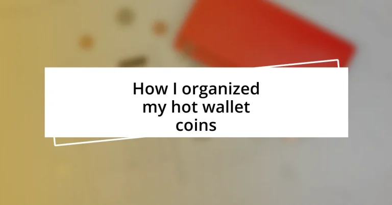 How I organized my hot wallet coins