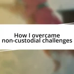 How I overcame non-custodial challenges