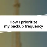 How I prioritize my backup frequency