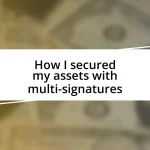 How I secured my assets with multi-signatures