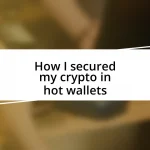 How I secured my crypto in hot wallets