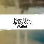 How I Set Up My Cold Wallet