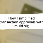 How I simplified transaction approvals with multi-sig