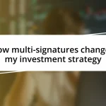 How multi-signatures changed my investment strategy