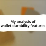 My analysis of wallet durability features