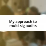 My approach to multi-sig audits