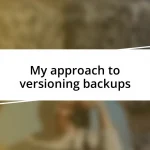 My approach to versioning backups