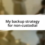 My backup strategy for non-custodial