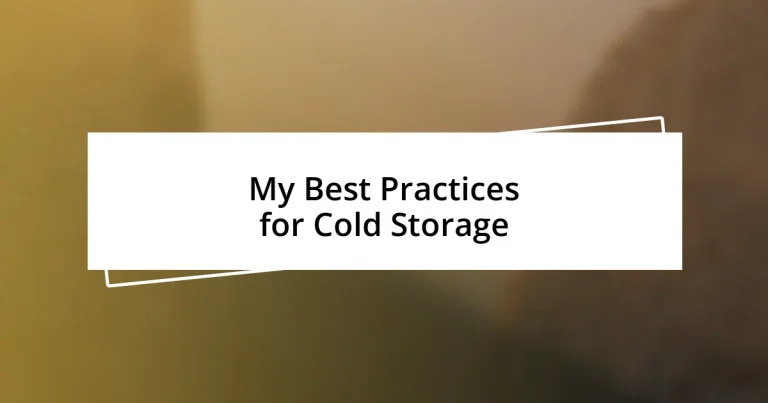 My Best Practices for Cold Storage