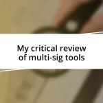 My critical review of multi-sig tools