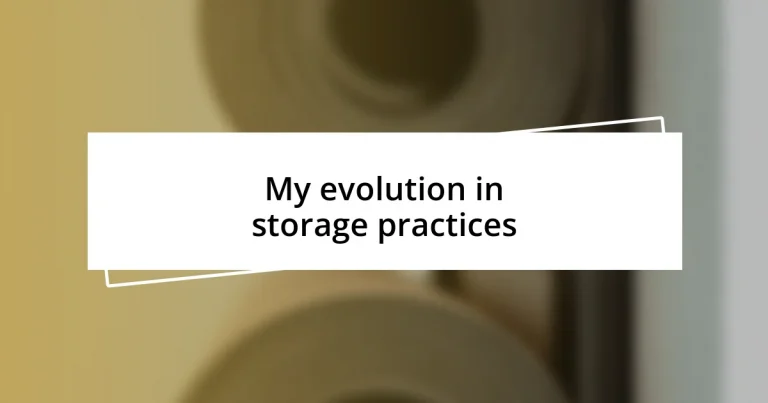 My evolution in storage practices