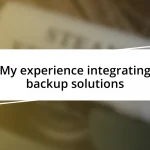 My experience integrating backup solutions