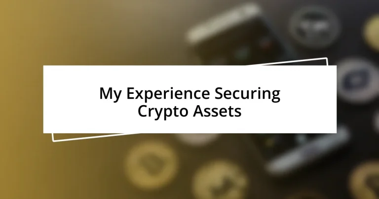 My Experience Securing Crypto Assets