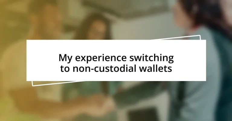 My experience switching to non-custodial wallets