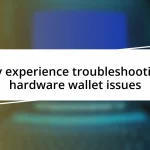 My experience troubleshooting hardware wallet issues