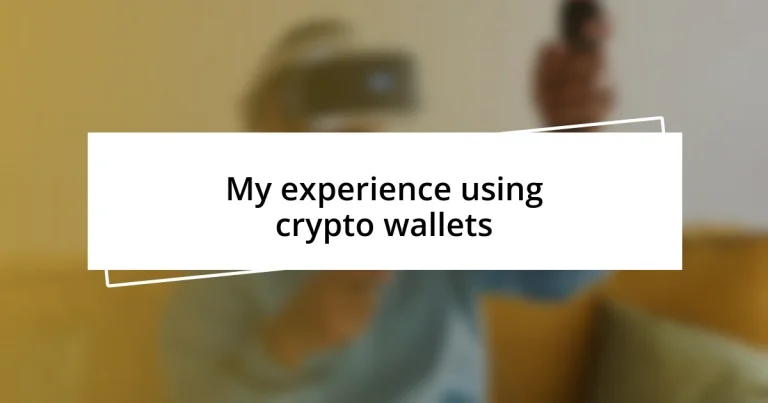 My experience using crypto wallets