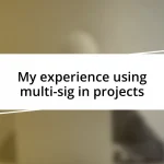 My experience using multi-sig in projects