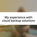 My experience with cloud backup solutions