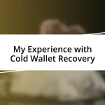 My Experience with Cold Wallet Recovery