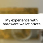 My experience with hardware wallet prices