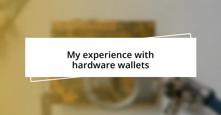 My experience with hardware wallets