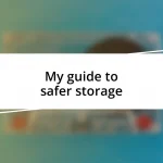 My guide to safer storage