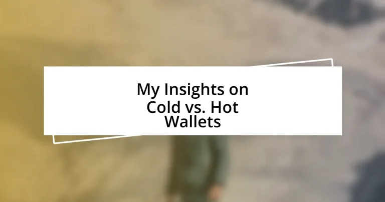 My Insights on Cold vs. Hot Wallets