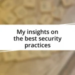 My insights on the best security practices