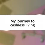 My journey to cashless living