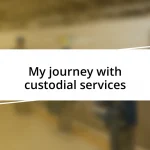 My journey with custodial services