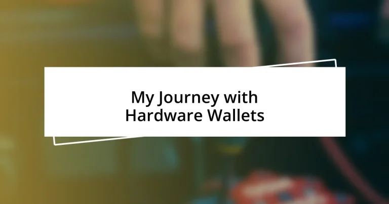 My Journey with Hardware Wallets