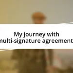 My journey with multi-signature agreements