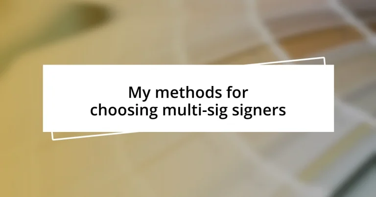 My methods for choosing multi-sig signers